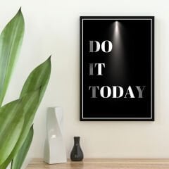 Do It Today Motivasyon Posteri (ÇERÇEVESİZ)