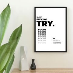 Just Fucking Try Focus Motivasyon Posteri (ÇERÇEVESİZ)