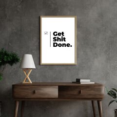 Get Shit Done Motivasyon Posteri (ÇERÇEVESİZ)